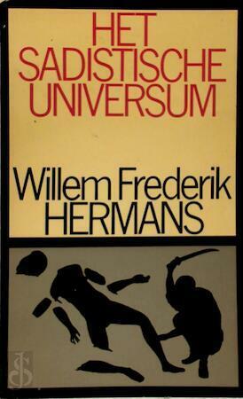Het sadistische universum (De Bezige Bij reuzenpaperback) by Willem Frederik Hermans