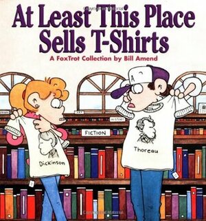 At Least This Place Sells T-Shirts:A FoxTrot Collection by Bill Amend