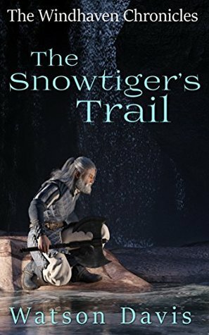 The Snowtiger's Trail (The Windhaven Chronicles) by Watson Davis