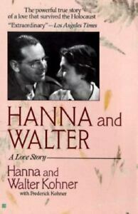 Hanna and Walter: A Love Story by Hanna Kohner, Walter Kohner, Frederick Kohner