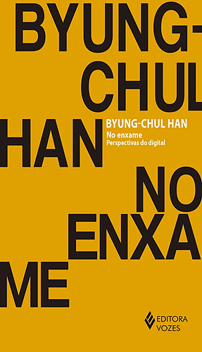 No enxame: Perspectivas do digital by Byung-Chul Han