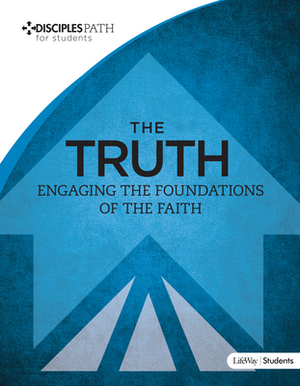 Disciples Path: The Truth Student Book by Lifeway Students