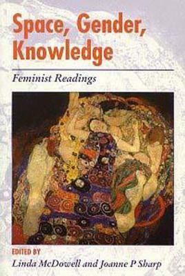 Space, Gender, Knowledge: Feminist Readings by Linda McDowell