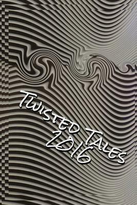 Twisted Tales 2016: Flash Fiction with a Twist by Paul Alex Gray, Oonah V. Joslin, Heather Harris McFarlane, Sylvia Petter, Kate Murray, Jodie How, Joy Manne, Jon Stubbington, Christopher Stanley, Catherine Russell, John Holland, Lindsey McLeod, Carleton Chinner, Emily Forster, E.W. Farnsworth, Keith Gillison, Susan Howe, Alyson Faye, Epiphany Ferrell