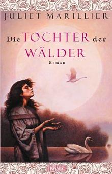 Die Tochter der Wälder: Roman by Juliet Marillier