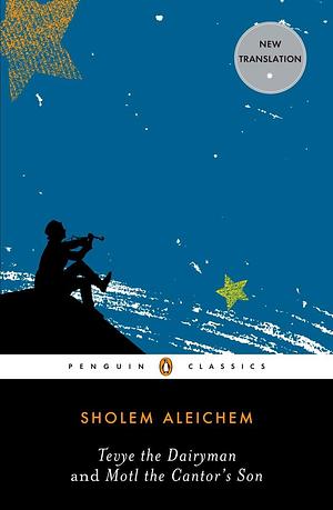 Tevye the Dairyman & Motl the Cantor's Son by Sholem Aleichem