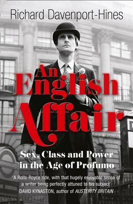 An English Affair: Sex, Class and Power in the Age of Profumo by Richard Davenport-Hines