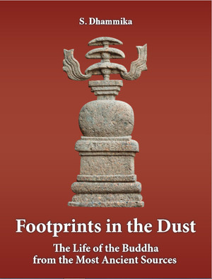 Footprints in the Dust: The Life of the Buddha from the Most Ancient Sources by Shravasti Dhammika