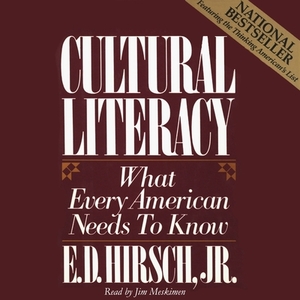 Cultural Literacy: What Every American Needs to Know by James Trefil, Joseph F. Kett, E.D. Hirsch Jr.