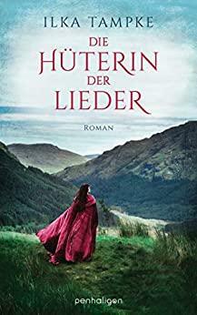 Die Hüterin der Lieder: Roman by Ilka Tampke