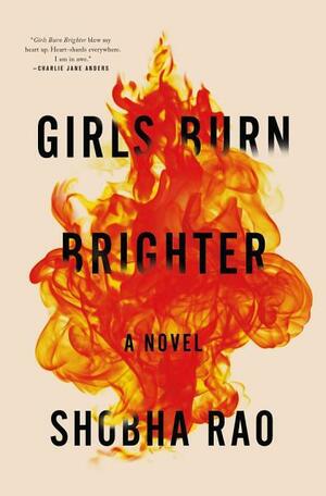 Girls Burn Brighter: A Novel by Shobha Rao