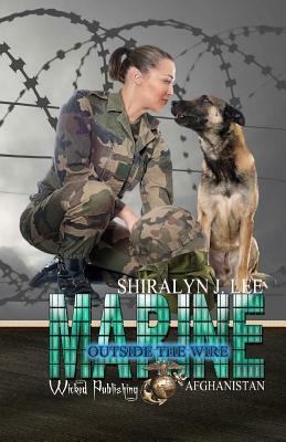 Marine: Outside The Wire by Shiralyn J. Lee