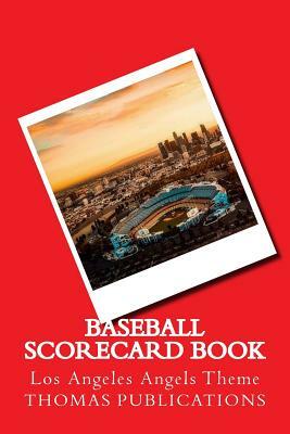 Baseball Scorecard Book: Los Angeles Angels Theme by Thomas Publications