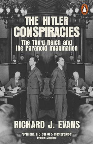 The Hitler Conspiracies: The Third Reich and the Paranoid Imagination by Richard J. Evans