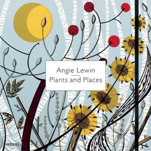 Angie Lewin: Plants and Places by Leslie Geddes-Brown