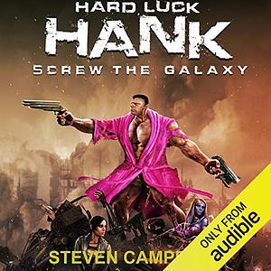 Hard Luck Hank: Screw The Galaxy by Steven Campbell