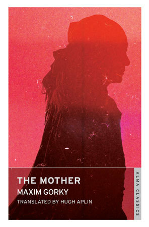 The Mother by Maxim Gorky