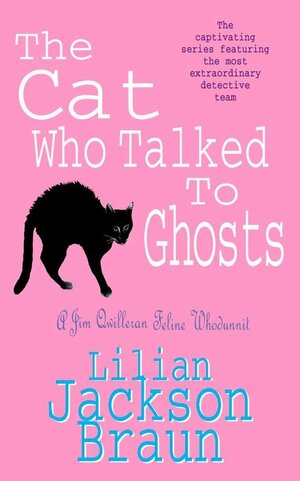 The Cat Who Talked to Ghosts by Lilian Jackson Braun