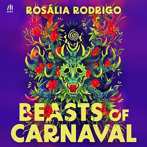 Beasts of Carnaval by Rosália Rodrigo