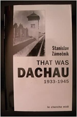 That was Dachau by Stanislav Zámečník