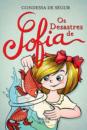 Os Desastres de Sofia by Sophie, comtesse de Ségur