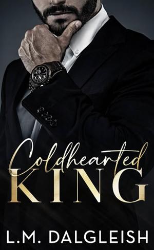 Coldhearted King by L. M. Dalgleish
