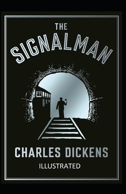 The Signal-Man Illustrated by Charles Dickens