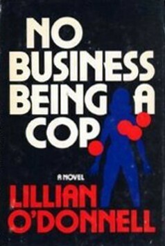 No Business Being a Cop by Lillian O'Donnell