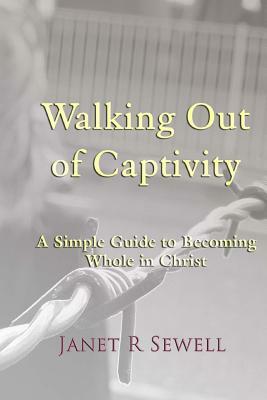 Walking Out of Captivity by Jan Sewell