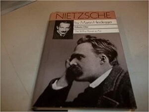 Nietzsche, Volume 1: The Will to Power as Art by Martin Heidegger