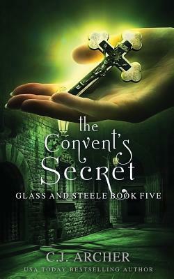 The Convent's Secret by C.J. Archer