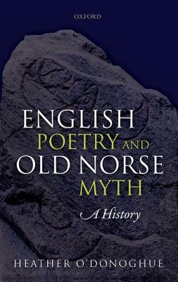 English Poetry and Old Norse Myth: A History by Heather O'Donoghue