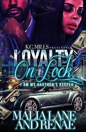 Loyalty On Lock: I Am My Brother's Keeper by Renae, Malia Lane, Malia Lane