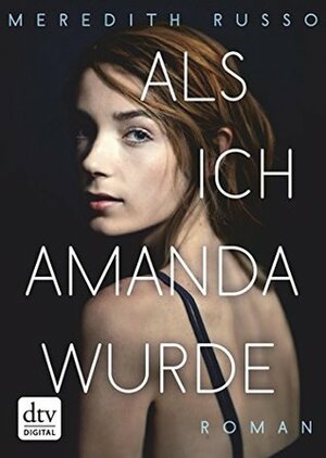 Als ich Amanda wurde by Meredith Russo