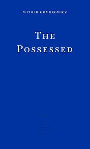 The Possessed by Witold Gombrowicz