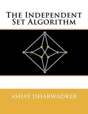 The Independent Set Algorithm by Ashay Dharwadker