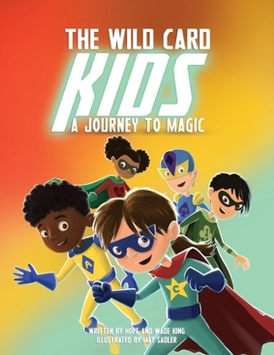 The Wild Card Kids: A Journey to Magic by Wade King, Hope King