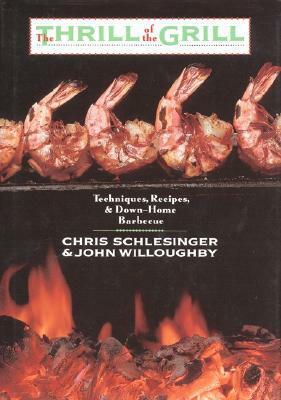 The Thrill of the Grill by Chris Schlesinger