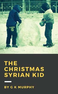 The Christmas Syrian Kid by Gk Murphy