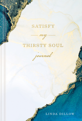 Satisfy My Thirsty Soul Journal by Linda Dillow