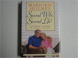 Second Wife, Second Life: The Love Story by Marjorie Holmes