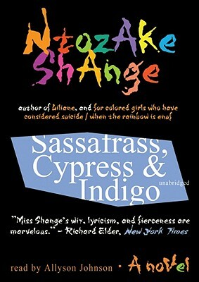 Sassafrass, Cypress & Indigo by Ntozake Shange