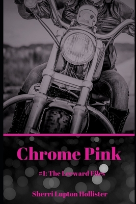 Chrome Pink by S. Hollister, Sherri Lupton Hollister, Sherri Hollister