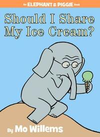 Should I Share My Ice Cream? by Mo Willems