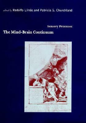 Mind-Brain Continuum: Sensory Processes by Patricia S. Churchland, Rodolfo R. Llinás