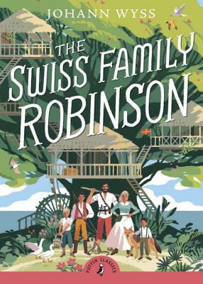 The Swiss Family Robinson (Abridged Edition): Abridged Edition by Johann David Wyss