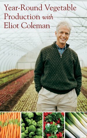 Year-Round Vegetable Production with Eliot Coleman (DVD) by Eliot Coleman