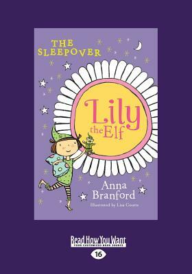 The Sleepover: Lily the Elf (Large Print 16pt) by Anna Branford