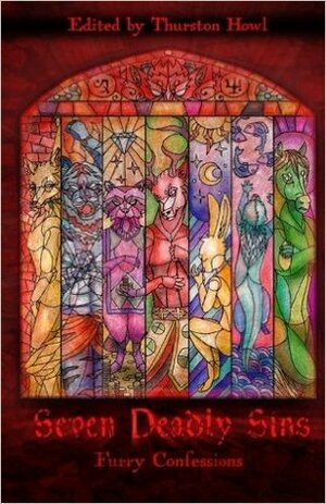 Seven Deadly Sins: Furry Confessions by Weasel, Evelyn Proctor, Varzen, T. Thomas Abernathy, Faolan, Sisco Polaris, Teiran, BanWynn Oakshadow, Avin Telfer, Tristan Blackwolf, T.J. Minde, NightEyes DaySpring, Bill Kieffer, Dwale, Raya James, J.A. Noelle, Searska GreyRaven, Thurston Howl, Dax, Stephen M. Coghlan, Zarpaulus, Gullwulf, Hypetaph