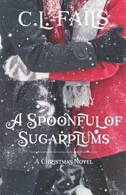 A Spoonful of Sugarplums by C.L. Fails